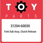 31204-60030 Toyota Fork Sub-assy, Clutch Release 3120460030, New Genuine Oem Par. Fixed Price $69.07.