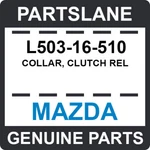 L503-16-510 Mazda Oem Genuine Collar, Clutch Rel. Fixed Price $98.94.