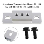 Aluminum Transmission Mount 551404 For Gm TH350 TH400 4L60E 4L65E. Fixed Price $22.99.