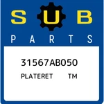 Subaru Plateret Tm 31567AB050, New Genuine Oem Part. Fixed Price $28.53.