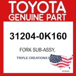 Toyota Genuine 312040K160 Fork Sub-assy Clutc 31204-0K160 Oem. Fixed Price $67.49.