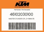Ktm Genuine Master Cylinder Cpl. D=9MM 05 - 46102030100. Fixed Price $284.23.